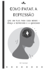 Image for Como parar a depressao : Crie um plus para cada menos - Venca a Depressao e a Ansiedade