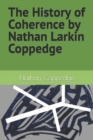 Image for The History of Coherence by Nathan Larkin Coppedge