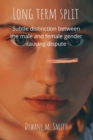 Image for Long Term Split : Subtle distinction between the male and female gender causing dispute.