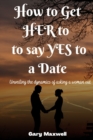 Image for How to Get Her to Say Yes to a Date