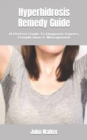 Image for Hyperhidrosis Remedy Guide : A Perfect Guide To Diagnosis Causes, Complication &amp; Management