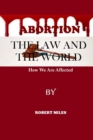 Image for Abortion The Law And The World : How We Are Affected
