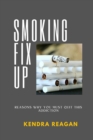 Image for Smoking Fix Up; Reasons Why You Must Quit This Addiction.