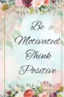 Image for Be motivated think positive