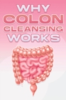 Image for Why Colon Cleansing Works