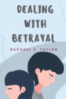 Image for Dealing With Betrayal : How to deal with the hurt that comes with betrayal