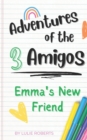 Image for Adventures of the 3 Amigos : Emma&#39;s New Friend