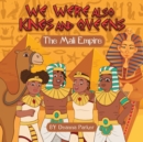 Image for We Were Also Kings And Queens : The Mali Empire