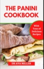 Image for The Panini Cookbook : Over 50 Easy, Tasty, and Healthy Panini Press Recipes for Beginners and Pros