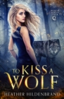 Image for To Kiss A Wolf