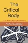 Image for The Critical Body : Or, The Hodgepodge Miscellany