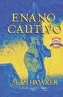Image for Enano cautivo : Una pequena historia de mutilacion y locura