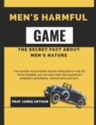 Image for Men&#39;s Harmful Game : The secrets fact about men&#39;s nature