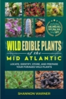 Image for Wild Edible Plants in the Mid-Atlantic Region : Locate, Identify, Store and Prepare Wild Plants