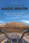 Image for Lessons From The Back Roads : Because Life Is Too Short To Use Interstates