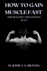 Image for How to Gain Muscle Fast (the Healthy and Natural Way)