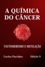 Image for A Quimica Do Cancer : Tautomerismo E Metilacao
