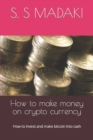 Image for How to make money on crypto currency : How to invest and make bitcoin into cash