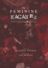 Image for The Feminine Macabre Volume IV : A Woman&#39;s Journal of All Things Strange and Unusual