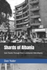 Image for Shards of Albania : Solo Travels Through Post-Communist 1994 Albania