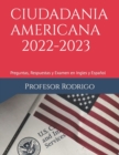 Image for Ciudadania Americana 2022-2023 : Preguntas, Respuestas y Examen en Ingles y Espanol
