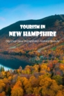 Image for Tourism in New Hampshire : Discover New Hampshire&#39;s Natural Beauty: New Hampshire&#39;s Natural Beauty.