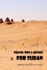Image for Travel Tips &amp; Advice for Sudan : Making Travel Plans to Sudan: Organizing a Sudan Visit.