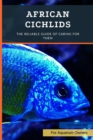 Image for African Cichlids : The Reliable Guide Of Caring For Them