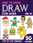 Image for How to Draw for Kids : 50 Cute Step By Step Drawings (Vol 10)