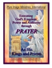 Image for Executing God&#39;s Kingdom Power and Authority Through Prayer