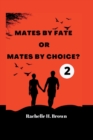Image for Mates by Fate or Mates by Choice