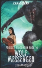 Image for Project Bloodborn - Book 10 : WOLF MESSENGER: A werewolves &amp; shifters novel