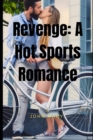 Image for Revenge : A Hot Sports Romance