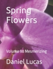 Image for Spring Flowers : Volume 98 Mesmerizing
