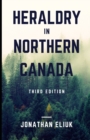 Image for Heraldry in Northern Canada : Third Edition