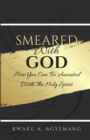 Image for Smeared with God : How you can be anointed with the Holy Spirit