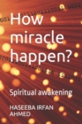 Image for How miracle happen? : Spiritual awakening