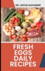 Image for A Comprehensive Fresh Eggs Daily Recipes : Delicious ways of using eggs