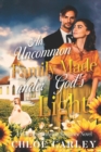 Image for An Uncommon Family Made under God&#39;s Light : A Christian Historical Romance Book