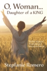Image for O, Woman...Daughter of a KING : 30 Day Women&#39;s Devotional and Interactive Journal
