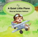 Image for A Quiet Little Plane : A Quiet Little Story to read to small children for naps and bedtime.