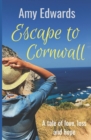 Image for Escape to Cornwall : A Tale of Love, Loss and Hope