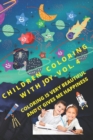 Image for Children Coloring with Joy - Vol. 4 : Coloring Is Very Beautiful and It Gives Me Happiness