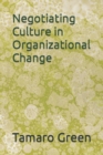 Image for Negotiating Culture in Organizational Change