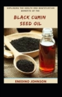 Image for Exploring The Health And Beautification Benefits Of The Black Cumin Seed Oil