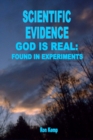 Image for Scientific Evidence God Is Real : Found in Experiments