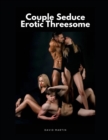 Image for Couple Seduce Erotic Threesome