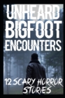 Image for 12 UNHEARD Scary Bigfoot Encounters