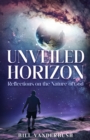 Image for Unveiled Horizon : Reflections on the Nature of God