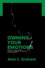 Image for Owning Your Emotions : A guide to understanding, improving, managing and mastery of your emotions